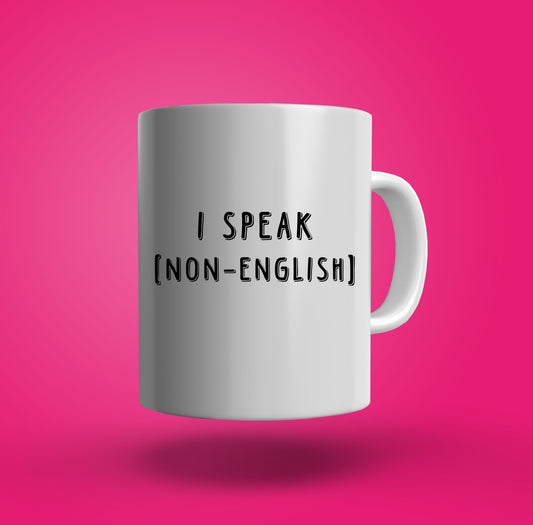 I Speak Non-English Coffee Mug